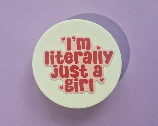 I'm Literally Just A Girl | Sticker