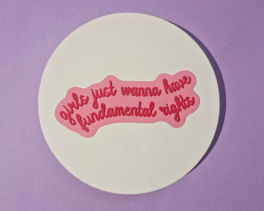 Girls Just Wanna Have Fundamental Rights - Sticker