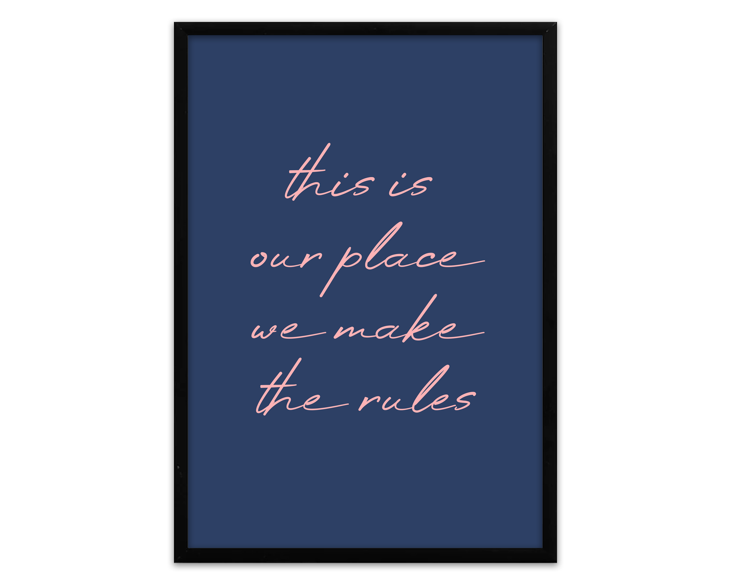 This Is Our Place We Make The Rules - Navy