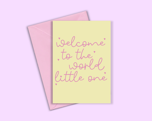 Welcome To The World Little One - Pink - New Baby Card